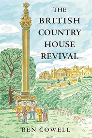 The British Country House Revival by Ben Cowell, 9781837652020