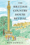 The British Country House Revival by Ben Cowell, 9781837652020