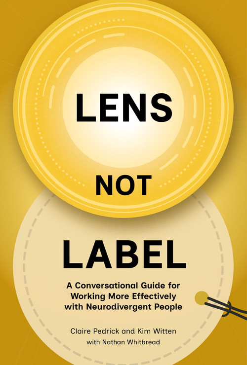 Lens Not Label (A conversational guide for working more effectively with neurodivergent people) - 9781788609982 by Claire Pedrick, Kim Witten, Nathan Whitbread
