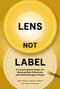 Lens Not Label (A conversational guide for working more effectively with neurodivergent people) - 9781788609982 by Claire Pedrick, Kim Witten, Nathan Whitbread