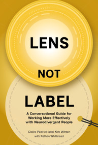 Lens Not Label (A conversational guide for working more effectively with neurodivergent people) - 9781788609982 by Claire Pedrick, Kim Witten, Nathan Whitbread, 9781788609982