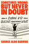 Sometimes Wrong but Never in Doubt (How a Cuban Kid from Queens Transformed WWE) by George Aldo Barrios, 9781510786554