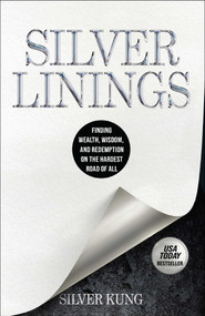 Silver Linings (Finding Wealth, Wisdom, and Redemption on the Hardest Road of All) by Silver Kung, 9781637635063
