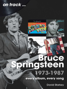 Bruce Springsteen 1973-1987 (Every Album Every Song) by David Starkey, 9781789524710