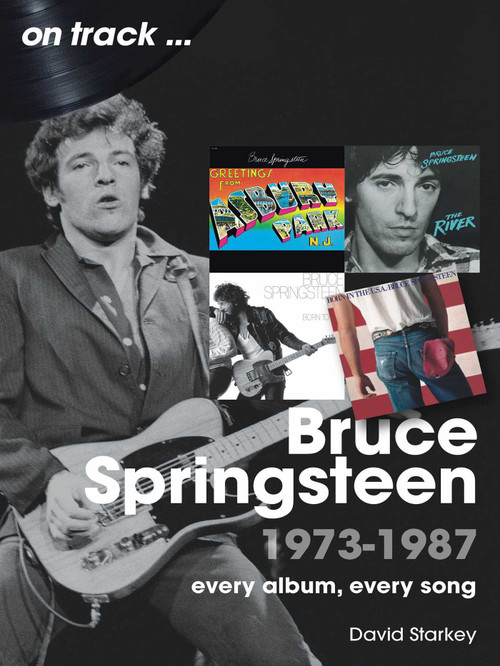 Bruce Springsteen 1973-1987 (Every Album Every Song) by David Starkey, 9781789524710