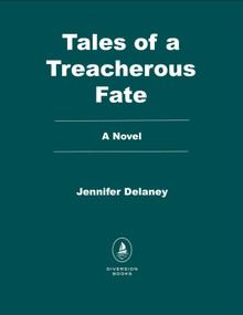 Tales of a Treacherous Fate (A Novel) by Jennifer Delaney, 9798895151556