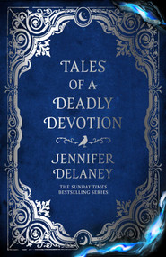 Tales of a Deadly Devotion (A Novel) by Jennifer Delaney, 9798895151570