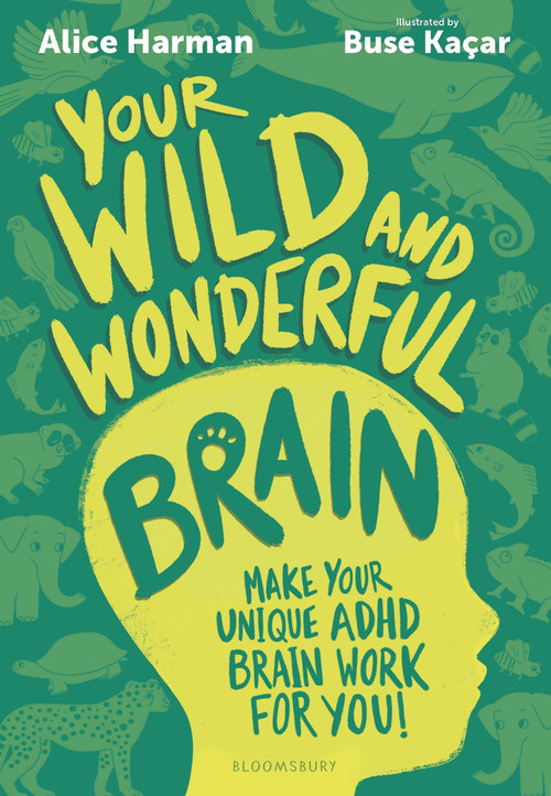 Your Wild and Wonderful Brain (Make Your Unique ADHD Brain Work for You!) by Alice Harman, Buse Kaçar, 9781526694416
