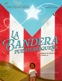 La bandera puertorriqueña (Poemas de resistencia y Orgullo) (Spanish Edition) by Anika Aldamuy Denise, Ericka Lugo, 9780063216693