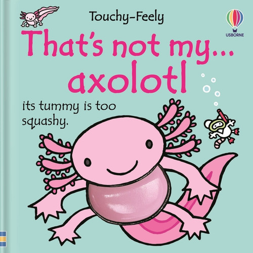 That's not my axolotl... by Rachel Wells, Emily Bone, 9781836055105