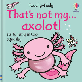 That's not my axolotl... by Rachel Wells, Emily Bone, 9781836055105