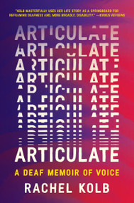 Articulate (A Deaf Memoir of Voice) - 9780063375192 by Rachel Kolb, 9780063375192
