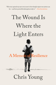 The Wound Is Where the Light Enters (A Memoir of Resilience) by Chris Young, 9780316565288