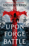 Upon the Forge of Battle by Anthony Ryan, 9780316574648
