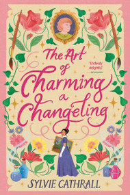 The Art of Charming a Changeling by Sylvie Cathrall, 9780316586139