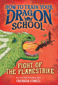 How to Train Your Dragon School: Fight of the Flamestrike - 9780316594462 by Cressida Cowell