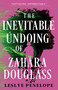 The Inevitable Undoing of Zahara Douglass by Leslye Penelope, 9780316594691