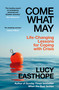 Come What May (An uplifting guide to navigating hard times from the UK's leading expert on recovery) by Lucy Easthope, 9781399736244