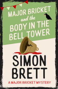 Major Bricket and the Body in the Bell Tower (A cozy crime mystery set in an English village) by Simon Brett, 9781408721339