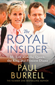 The Royal Insider (My Life with the Queen, the King and Princess Diana) - 9781408734223 by Paul Burrell