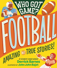 Who Got Game? Football by Derrick Barnes, John John Bajet, 9781523505555
