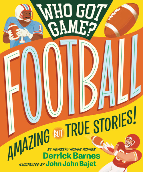 Who Got Game? Football by Derrick Barnes, John John Bajet, 9781523505555