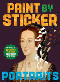 Paint by Sticker (Official): Portraits (Re-create 12 Historic Paintings One Sticker at a Time!) by Workman Publishing, 9781523533442