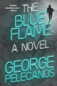 The Blue Flame - 9781538782583 by George Pelecanos
