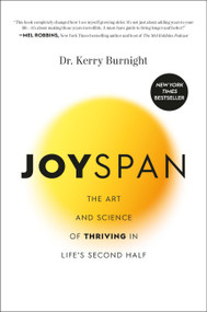 Joyspan (The Art and Science of Thriving in Life's Second Half) - 9781546007364 by Dr. Kerry Burnight, 9781546007364