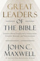 Great Leaders of the Bible (Lessons from Scripture's Visionaries, Change Makers, and Trailblazers) by John C. Maxwell, 9781546009559
