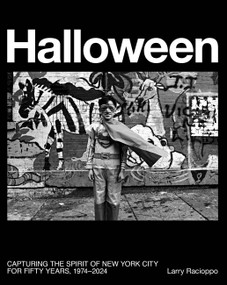 Halloween (Capturing the Spirit of New York City from the 1970s and Beyond) by Larry Racioppo, 9781577158790