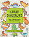 Kawaii Dinosaurs (Learn to Draw 85 Adorable Dinos in All Their Glory) by Olive Yong, 9781577159193