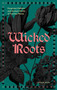 Wicked Roots (Forgotten Folklore and Ancient Myths of Familiar Plants) by Lauren Moss, 9781577159292