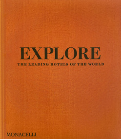 Explore (The Leading Hotels of the World) by Spencer Bailey, 9781580937368