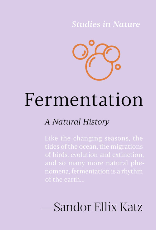 Fermentation (A Natural History) by Sandor Ellix Katz, 9781643265513