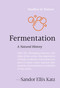 Fermentation (A Natural History) by Sandor Ellix Katz, 9781643265513