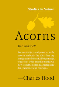 Acorns (In a Nutshell) by Charles Hood, 9781643265650