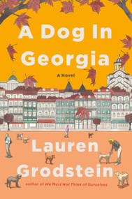 A Dog in Georgia (A Novel) - 9781643757353 by Lauren Grodstein, 9781643757353
