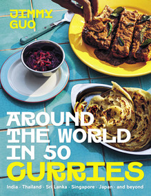 Around the World in 50 Curries (India, Thailand, Sri Lanka, Singapore, Japan, and beyond) by Jimmy Guo, 9781761501234