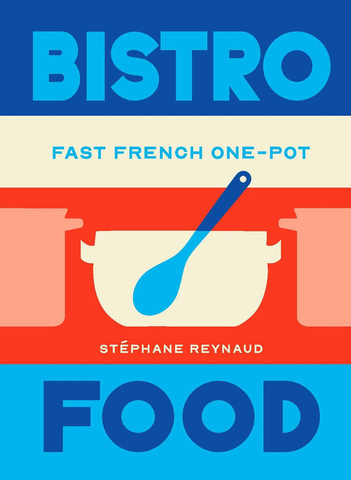 Bistro Food (Fast French One-Pot) by Stéphane Reynaud, 9781761501470