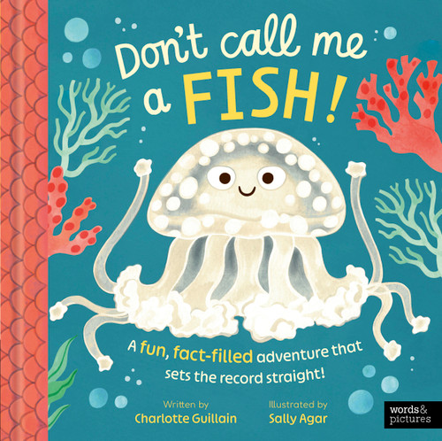 Don't Call Me a Fish! (A fun, fact-filled adventure that sets the record straight!) by Charlotte Guillain, Sally Agar, 9781836008521