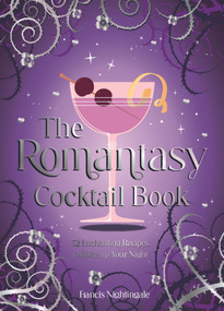 The Romantasy Cocktail Book (52 Enchanting Recipes to Spice up Your Night) by Francis Nightingale, 9781837997305