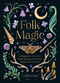 Folk Magic (A Beginner's Guide to Time-Honoured Rituals, Spells and Customs) by Lydia Levine, 9781837997718