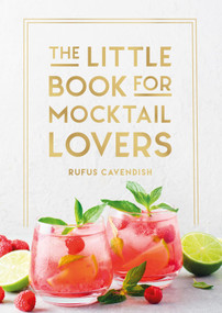 The Little Book for Mocktail Lovers (Recipes, Crafts, Trivia and More - the Perfect Gift for Any Aspiring Mocksologist) by Rufus Cavendish, 9781837997923
