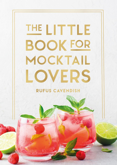 The Little Book for Mocktail Lovers (Recipes, Crafts, Trivia and More - the Perfect Gift for Any Aspiring Mocksologist) by Rufus Cavendish, 9781837997923