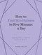 How to Find Mindfulness in Five Minutes a Day (Inspiring Ideas to Help You Live in the Moment) by Olivia Roberts, 9781837999149