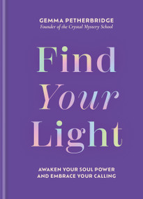 Find Your Light (Awaken Your Soul Power and Embrace Your Calling) by Gemma Petherbridge, 9781841816661