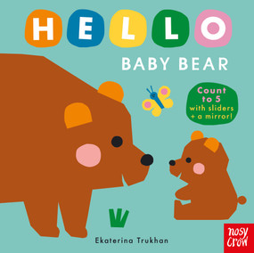 Hello Baby Bear by Ekaterina Trukhan, Nosy Crow Ltd, 9798887772585