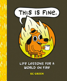 This Is Fine: Life Lessons for a World on Fire by KC Green, 9798894143156