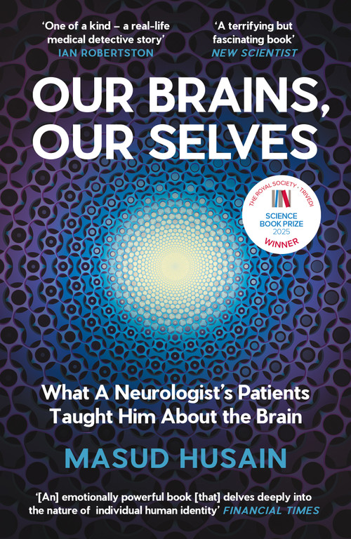 Our Brains, Our Selves (What a Neurologist's Patients Taught Him About the Brain) by Masud Husain, 9781837261109